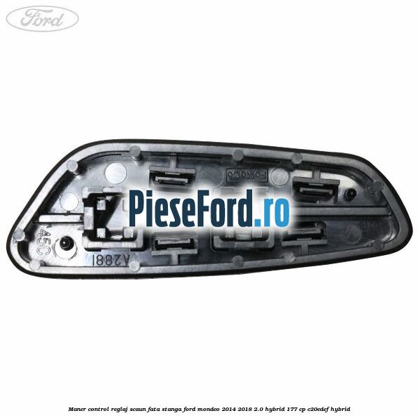 Maner control reglaj scaun fata stanga Ford Mondeo 2014-2018 2.0 Hybrid 177 cp Maner control reglaj scaun fata stanga Ford Mondeo 2014-2018 2.0 Hybrid 177 cp C20EDEF hybrid