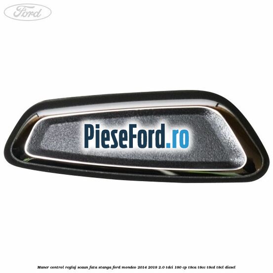 Maner control reglaj scaun fata stanga Ford Mondeo 2014-2018 2.0 TDCi 180 cp T8CA, T8CC, T8CD, T8CL diesel