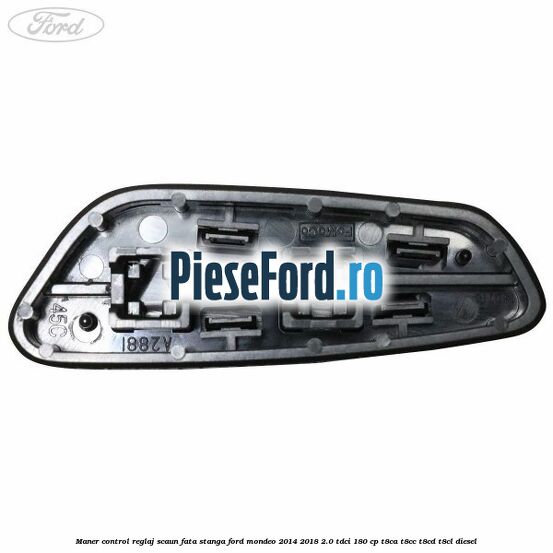 Maner control reglaj scaun fata stanga Ford Mondeo 2014-2018 2.0 TDCi 180 cp T8CA, T8CC, T8CD, T8CL diesel