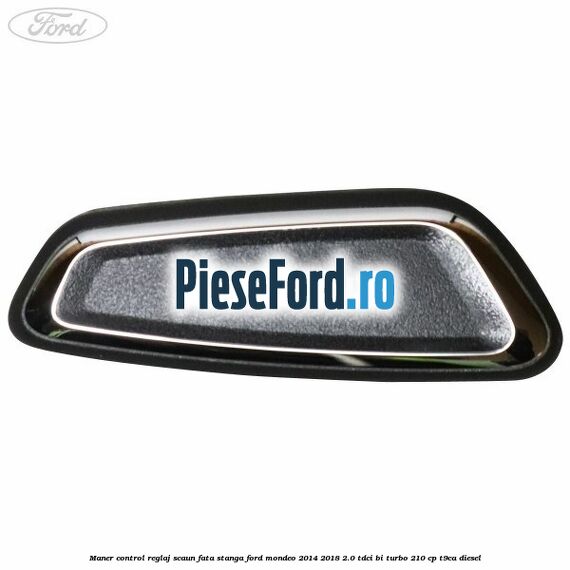 Maner control reglaj scaun fata stanga Ford Mondeo 2014-2018 2.0 TDCi Bi-Turbo 210 cp T9CA diesel