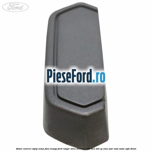 Maner control reglaj scaun fata stanga Ford Ranger 2012-2015 3.2 TDCi 4x4 200 cp Maner control reglaj scaun fata stanga Ford Ranger 2012-2015 3.2 TDCi 4x4 200 cp ENSA, SA2R, SA2S, SA2W, SAFA diesel