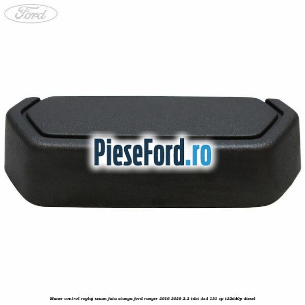 Maner control reglaj scaun fata stanga Ford Ranger 2016-2020 2.2 TDCi 4x4 131 cp T22DD0P diesel