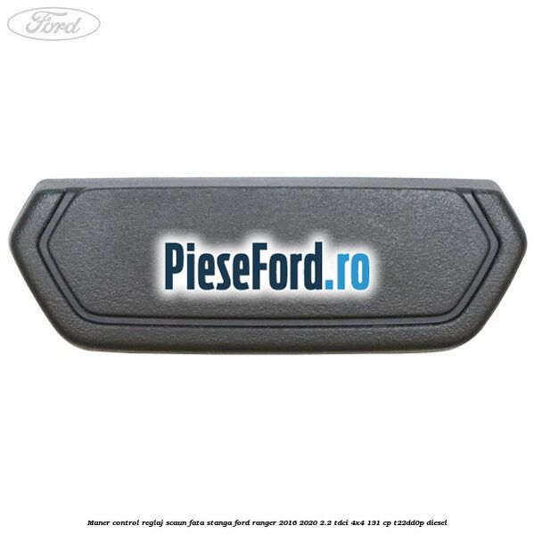 Maner control reglaj scaun fata stanga Ford Ranger 2016-2020 2.2 TDCi 4x4 131 cp T22DD0P diesel