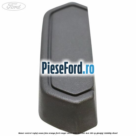 Maner control reglaj scaun fata stanga Ford Ranger 2016-2020 2.2 TDCi 4x4 160 cp GBVAJQJ, T22DD0P diesel