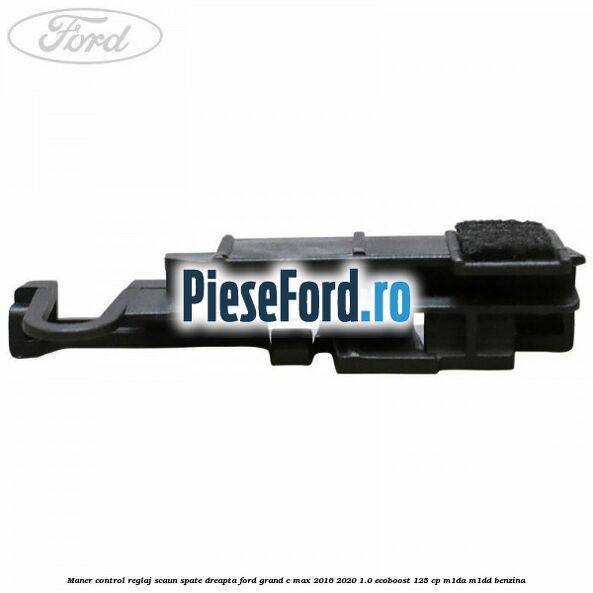 Maner control reglaj scaun spate dreapta Ford Grand C-Max 2016-2020 1.0 EcoBoost 125 cp M1DA, M1DD benzina
