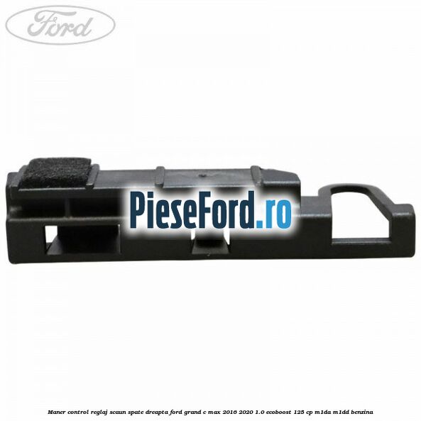 Maner control reglaj scaun spate dreapta Ford Grand C-Max 2016-2020 1.0 EcoBoost 125 cp M1DA, M1DD benzina