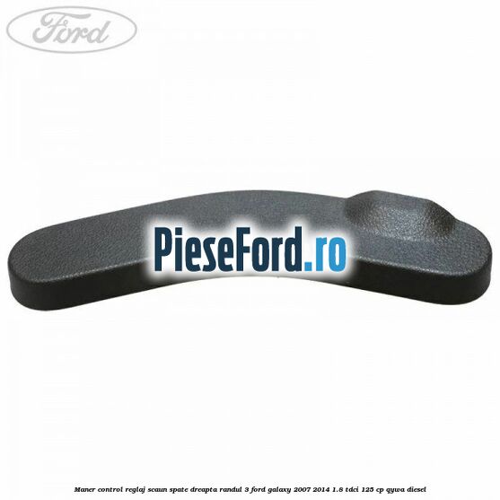 Maner control reglaj scaun spate dreapta randul 3 Ford Galaxy 2007-2014 1.8 TDCi 125 cp Maner control reglaj scaun spate dreapta randul 3 Ford Galaxy 2007-2014 1.8 TDCi 125 cp QYWA diesel