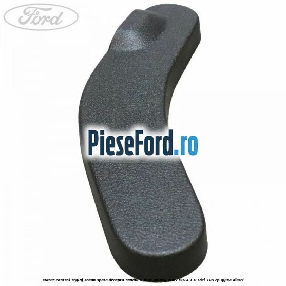 Maner control reglaj scaun spate dreapta randul 3 Ford Galaxy 2007-2014 1.8 TDCi 125 cp Maner control reglaj scaun spate dreapta randul 3 Ford Galaxy 2007-2014 1.8 TDCi 125 cp QYWA diesel