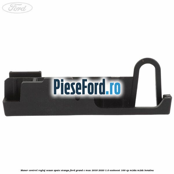 Maner control reglaj scaun spate stanga Ford Grand C-Max 2016-2020 1.0 EcoBoost 100 cp M2DA, M2DC benzina