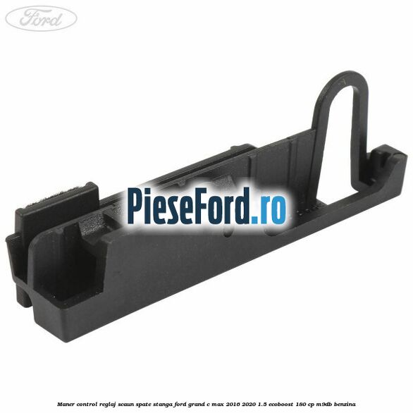 Maner control reglaj scaun spate stanga Ford Grand C-Max 2016-2020 1.5 EcoBoost 180 cp M9DB benzina