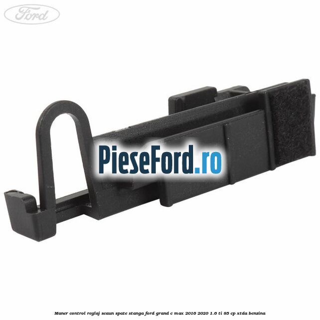 Maner control reglaj scaun spate stanga Ford Grand C-Max 2016-2020 1.6 Ti 85 cp XTDA benzina