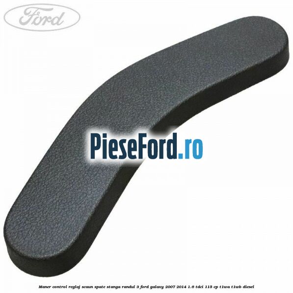 Maner control reglaj scaun spate stanga randul 3 Ford Galaxy 2007-2014 1.6 TDCi 115 cp T1WA, T1WB diesel