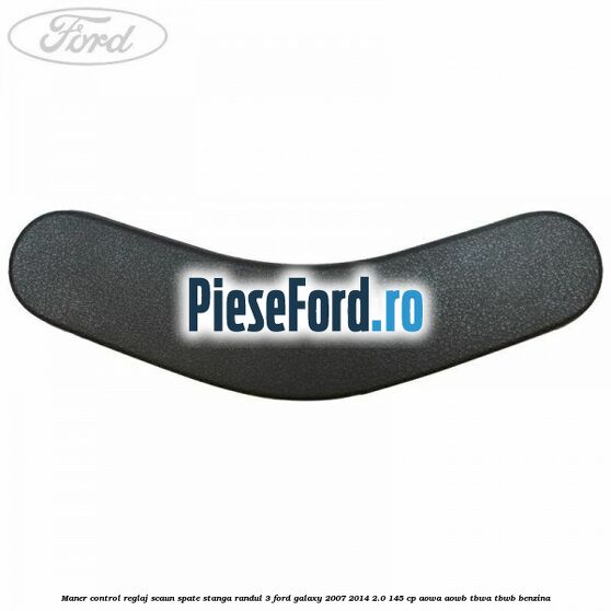 Maner control reglaj scaun spate stanga randul 3 Ford Galaxy 2007-2014 2.0 145 cp AOWA, AOWB, TBWA, TBWB benzina