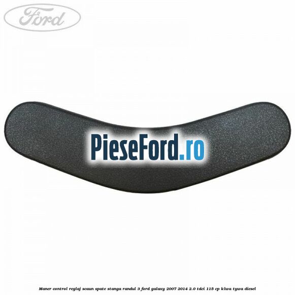 Maner control reglaj scaun spate stanga randul 3 Ford Galaxy 2007-2014 2.0 TDCi 115 cp KLWA, TYWA diesel