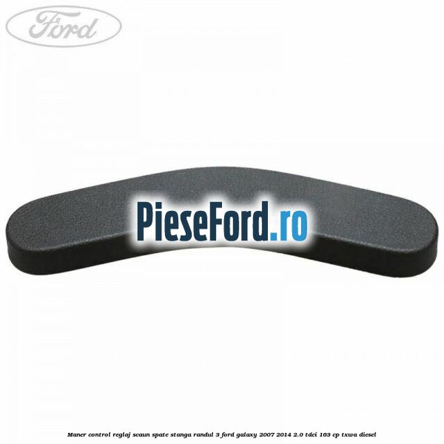 Maner control reglaj scaun spate stanga randul 3 Ford Galaxy 2007-2014 2.0 TDCi 163 cp Maner control reglaj scaun spate stanga randul 3 Ford Galaxy 2007-2014 2.0 TDCi 163 cp TXWA diesel