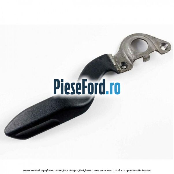Maner control reglaj sezut scaun fata dreapta Ford Focus C-Max 2003-2007 1.6 Ti 115 cp HXDA, SIDA benzina