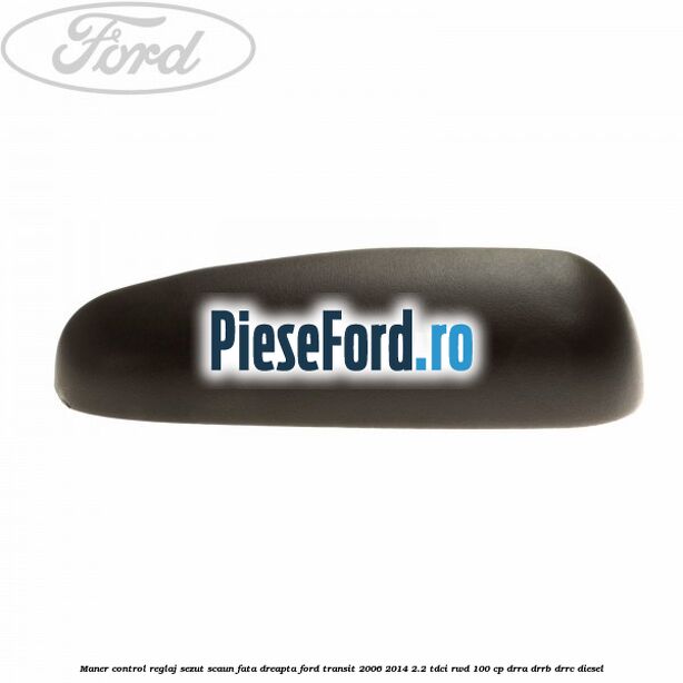 Maner control reglaj sezut scaun fata dreapta Ford Transit 2006-2014 2.2 TDCi RWD 100 cp DRRA, DRRB, DRRC diesel