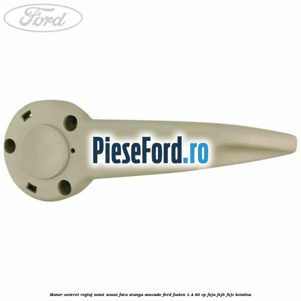 Maner control reglaj sezut scaun fata stanga avocado Ford Fusion 1.4 80 cp FXJA, FXJB, FXJC benzina