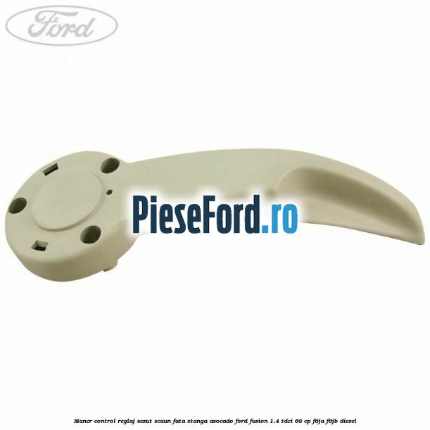 Maner control reglaj sezut scaun fata stanga avocado Ford Fusion 1.4 TDCi 68 cp F6JA, F6JB diesel