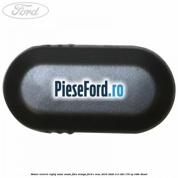 Maner control reglaj sezut scaun fata stanga Ford C-Max 2016-2020 2.0 TDCi 170 cp T8DE diesel