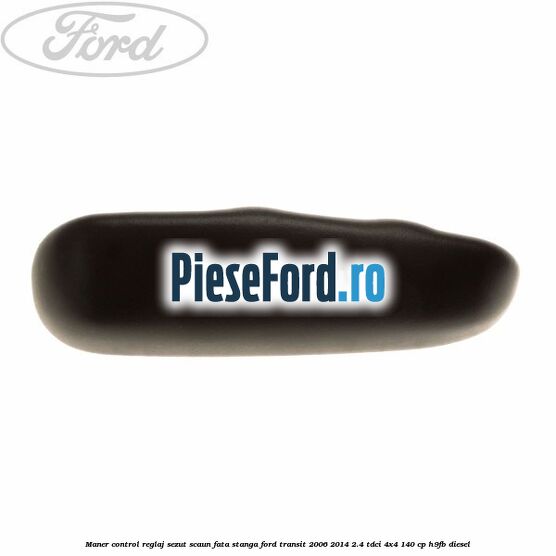 Maner control reglaj sezut scaun fata stanga Ford Transit 2006-2014 2.4 TDCi 4x4 140 cp H9FB diesel