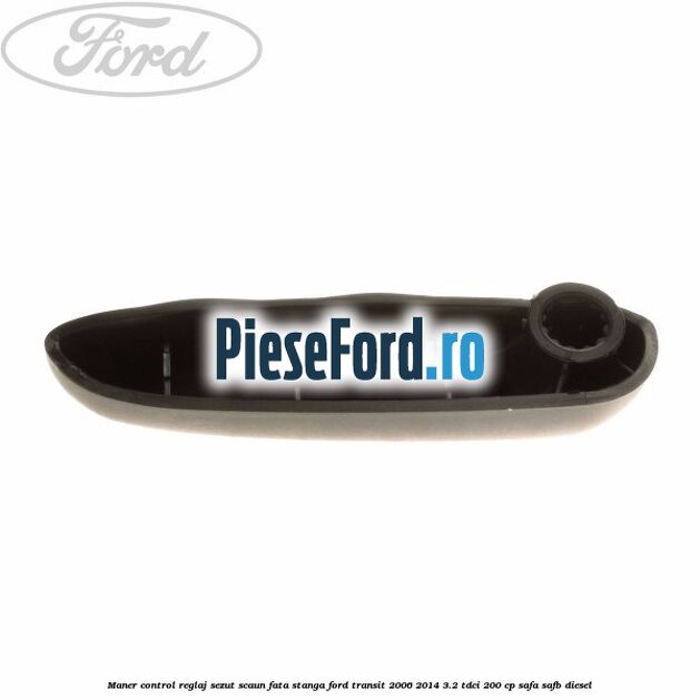 Maner control reglaj sezut scaun fata stanga Ford Transit 2006-2014 3.2 TDCi 200 cp SAFA, SAFB diesel