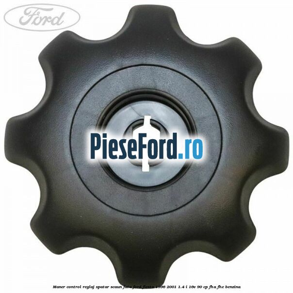 Maner control reglaj spatar scaun fata Ford Fiesta 1996-2001 1.4 i 16V 90 cp FHA, FHE benzina