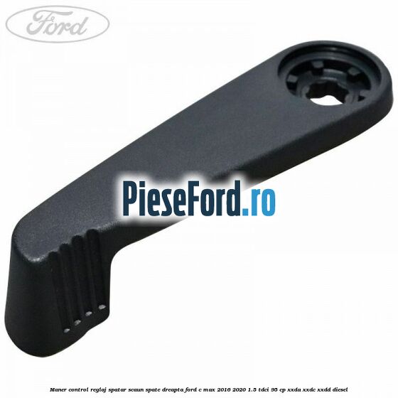 Maner control reglaj spatar scaun spate dreapta Ford C-Max 2016-2020 1.5 TDCi 95 cp XXDA, XXDC, XXDD diesel