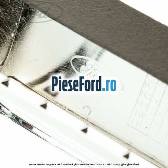 Maner cromat hayon 5 usi hatchback Ford Mondeo 2000-2007 2.2 TDCi 155 cp QJBA, QJBB diesel