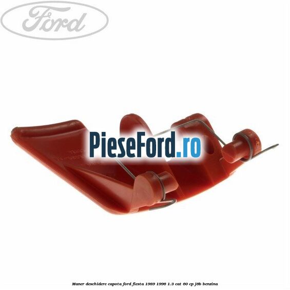 Maner deschidere capota Ford Fiesta 1989-1996 1.3 CAT 60 cp J6B benzina
