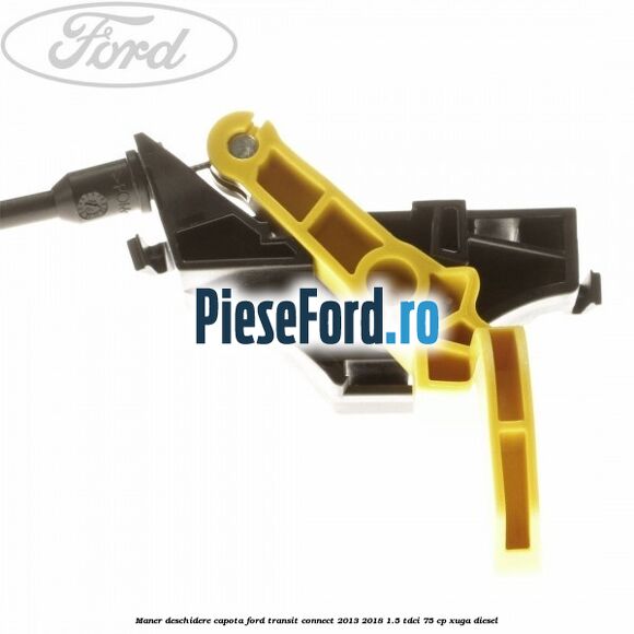 Maner deschidere capota Ford Transit Connect 2013-2018 1.5 TDCi 75 cp XUGA diesel