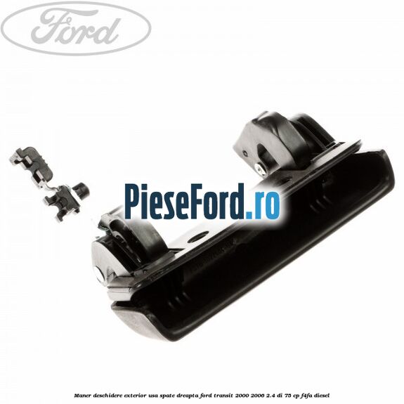 Maner deschidere exterior usa spate dreapta Ford Transit 2000-2006 2.4 DI 75 cp F4FA diesel