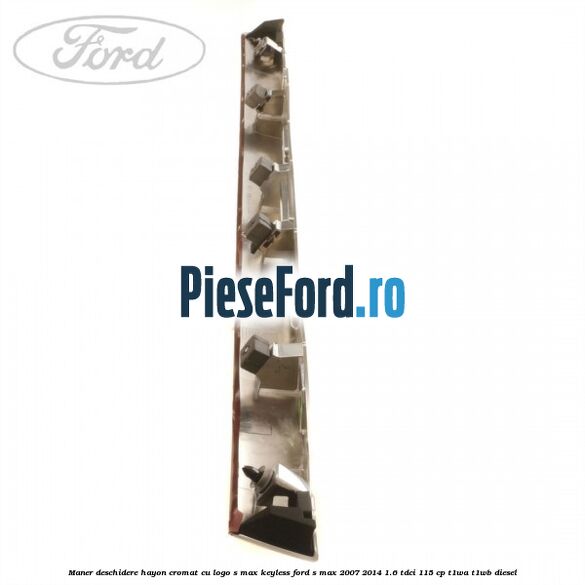 Maner deschidere hayon cromat cu logo S-MAX Keyless Ford S-Max 2007-2014 1.6 TDCi 115 cp T1WA, T1WB diesel