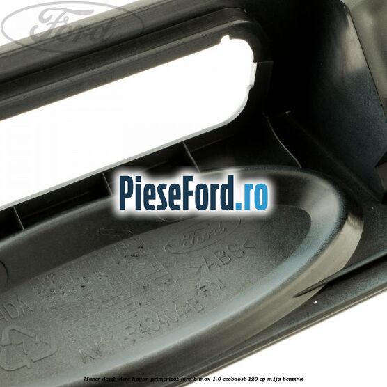 Maner deschidere hayon primerizat Ford B-Max 1.0 EcoBoost 120 cp M1JA benzina