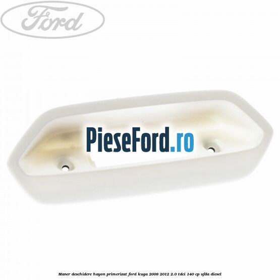 Maner deschidere hayon primerizat Ford Kuga 2008-2012 2.0 TDCI 140 cp UFDA diesel