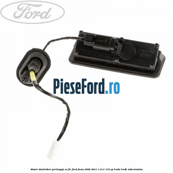 Maner deschidere portbagaj cu fir Ford Focus 2008-2011 1.6 Ti 115 cp Maner deschidere portbagaj cu fir Ford Focus 2008-2011 1.6 Ti 115 cp HXDA, HXDB, SIDA benzina