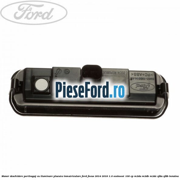 Maner deschidere portbagaj cu iluminare placuta inmatriculare Ford Focus 2014-2018 1.0 EcoBoost 100 cp M2DA, M2DB, M2DC, SFDA, SFDB benzina