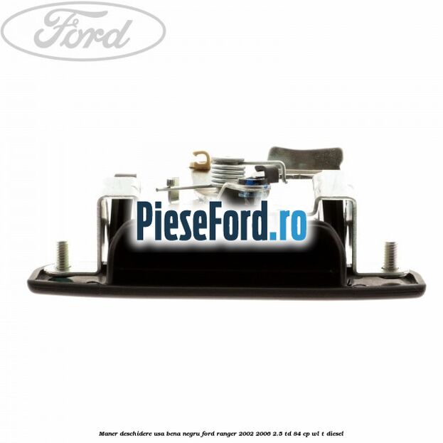 Maner deschidere usa bena negru Ford Ranger 2002-2006 2.5 TD 84 cp WL-T diesel
