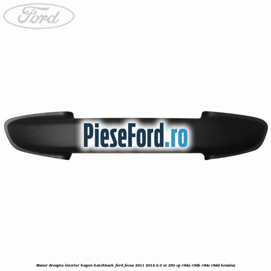 Maner dreapta interior hayon hatchback Ford Focus 2011-2014 2.0 ST 250 cp R9DA, R9DB, R9DC, R9DD benzina