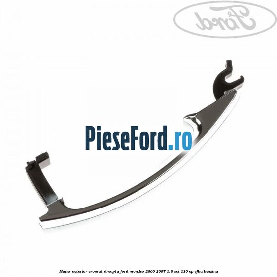 Maner exterior cromat dreapta Ford Mondeo 2000-2007 1.8 SCi 130 cp CFBA benzina