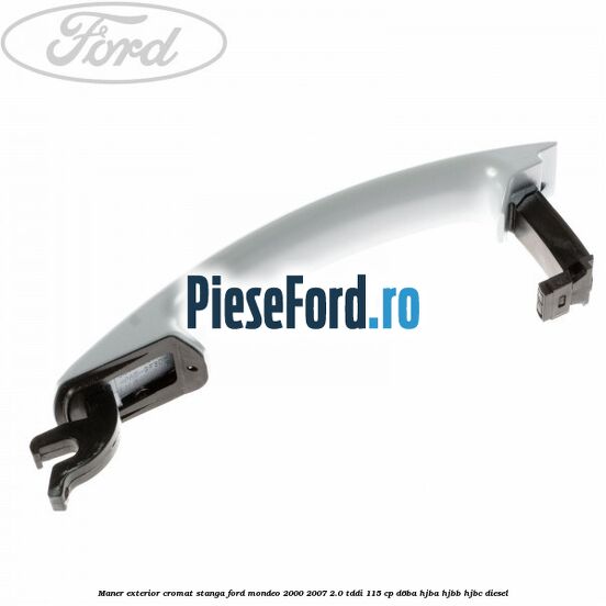 Maner exterior cromat stanga Ford Mondeo 2000-2007 2.0 TDDI 115 cp D6BA, HJBA, HJBB, HJBC diesel