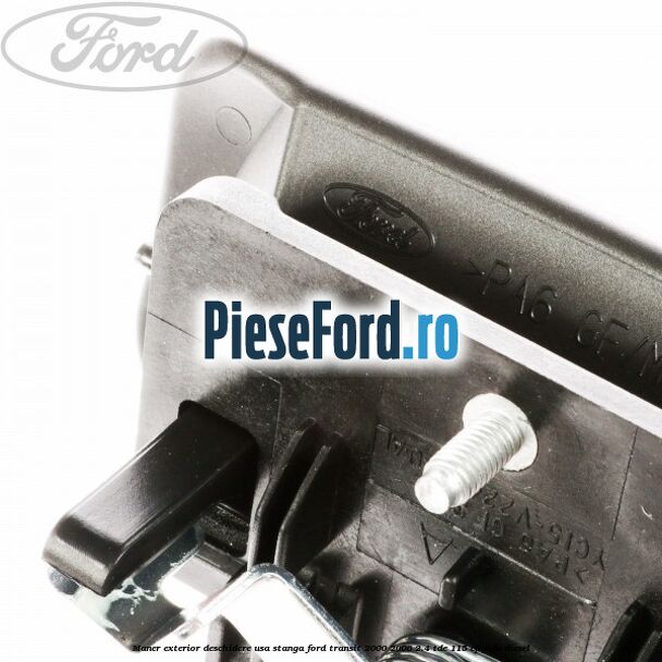 Maner exterior deschidere usa stanga Ford Transit 2000-2006 2.4 TDE 115 cp FXFA diesel