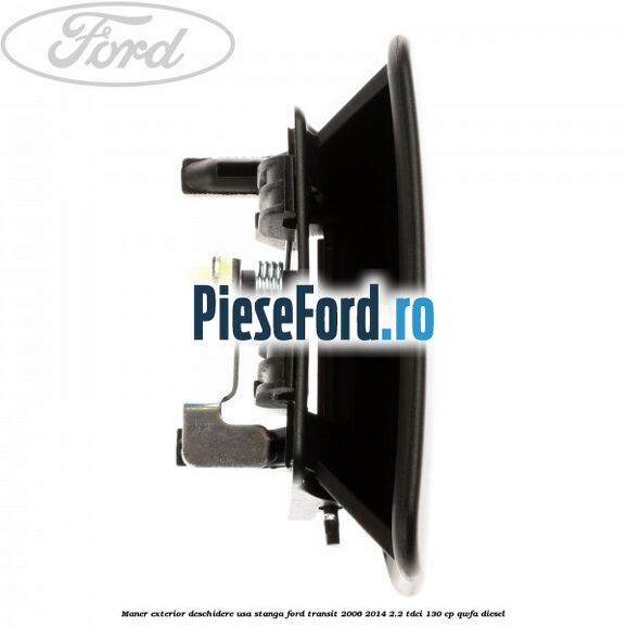 Maner exterior deschidere usa stanga Ford Transit 2006-2014 2.2 TDCi 130 cp QWFA diesel