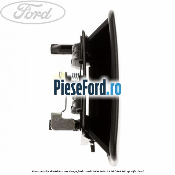 Maner exterior deschidere usa stanga Ford Transit 2006-2014 2.4 TDCi 4x4 140 cp Maner exterior deschidere usa stanga Ford Transit 2006-2014 2.4 TDCi 4x4 140 cp H9FB diesel