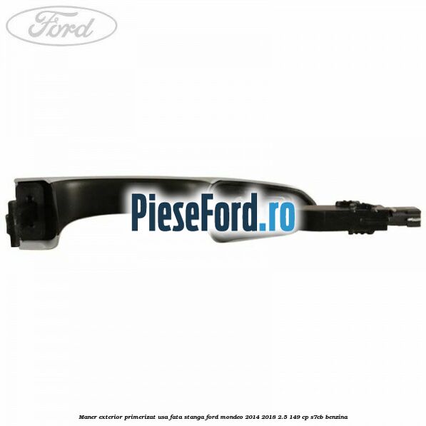 Maner exterior primerizat usa fata stanga Ford Mondeo 2014-2018 2.5 149 cp S7CB benzina