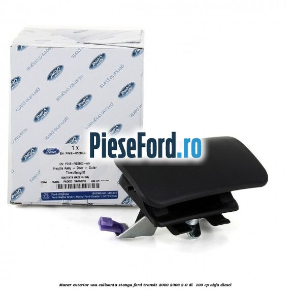 Maner exterior usa culisanta stanga Ford Transit 2000-2006 2.0 DI  100 cp ABFA diesel
