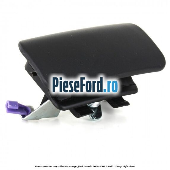 Maner exterior usa culisanta stanga Ford Transit 2000-2006 2.0 DI  100 cp ABFA diesel