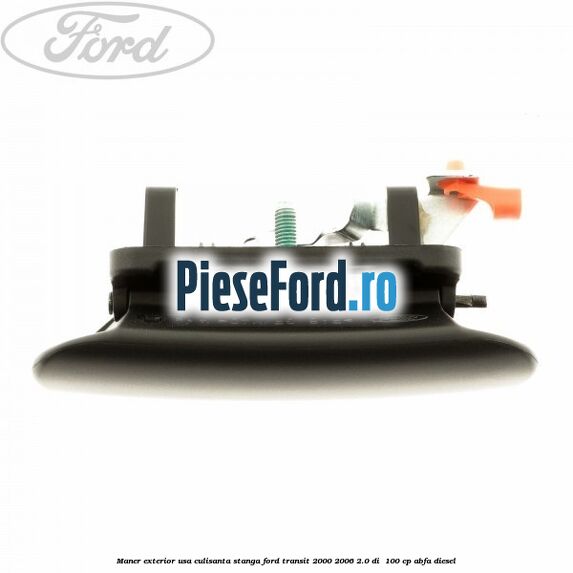 Maner exterior usa culisanta stanga Ford Transit 2000-2006 2.0 DI  100 cp ABFA diesel