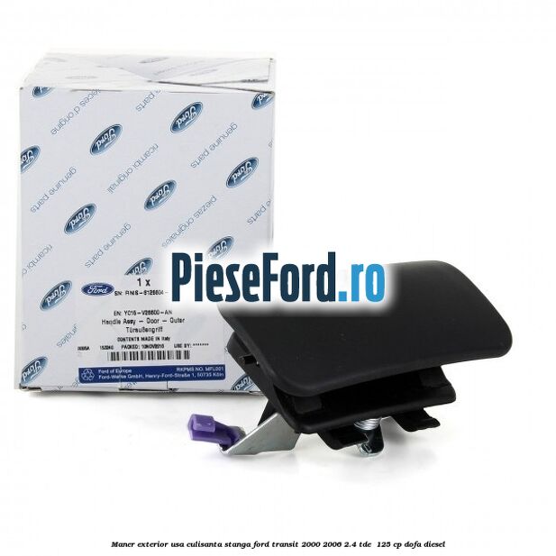 Maner exterior usa culisanta stanga Ford Transit 2000-2006 2.4 TDE  125 cp DOFA diesel