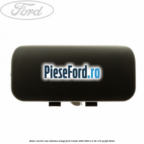 Maner exterior usa culisanta stanga Ford Transit 2000-2006 2.4 TDE 115 cp FXFA diesel